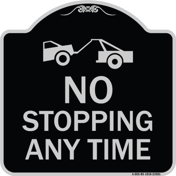 No Stopping Anytime W/ Tow Away Graphic Heavy-Gauge Aluminum Sign, 18" x 18", BS-1818-23581